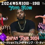 5月10日(金)～5月19日(日) Yoyo Flow Japan Tour 2024！！！